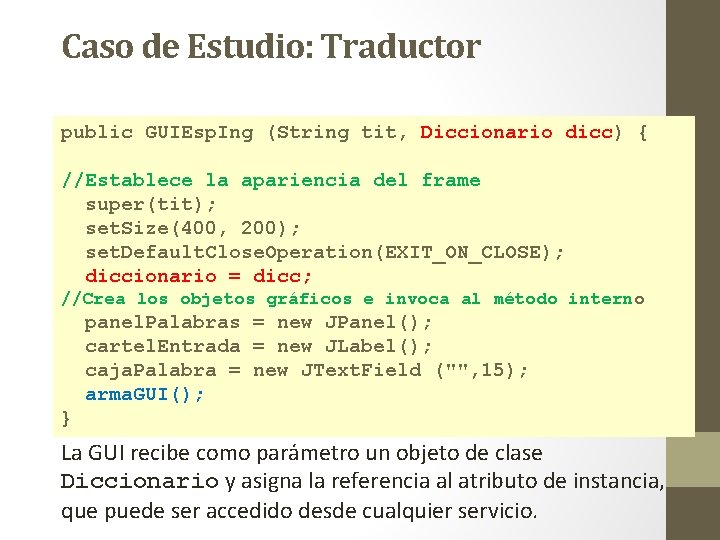 Caso de Estudio: Traductor public GUIEsp. Ing (String tit, Diccionario dicc) { //Establece la Caso de Estudio: Traductor public GUIEsp. Ing (String tit, Diccionario dicc) { //Establece la