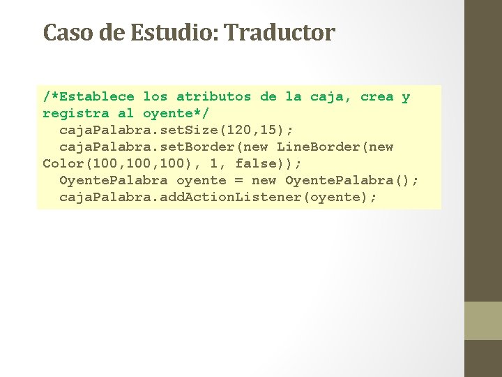 Caso de Estudio: Traductor /*Establece los atributos de la caja, crea y registra al Caso de Estudio: Traductor /*Establece los atributos de la caja, crea y registra al