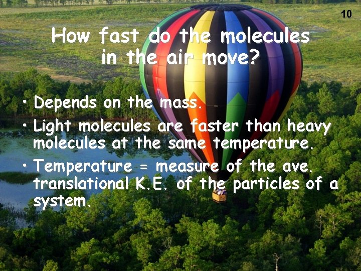 How fast do the molecules in the air move? • Depends on the mass.