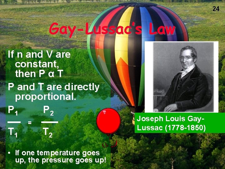 24 Gay-Lussac’s Law If n and V are constant, then P α T P