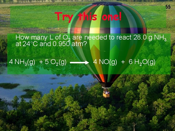 Try this one! 55 How many L of O 2 are needed to react
