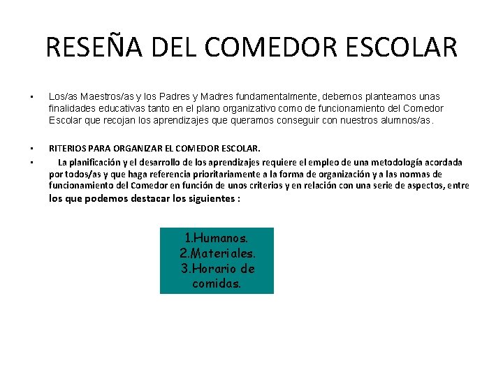 RESEÑA DEL COMEDOR ESCOLAR • Los/as Maestros/as y los Padres y Madres fundamentalmente, debemos
