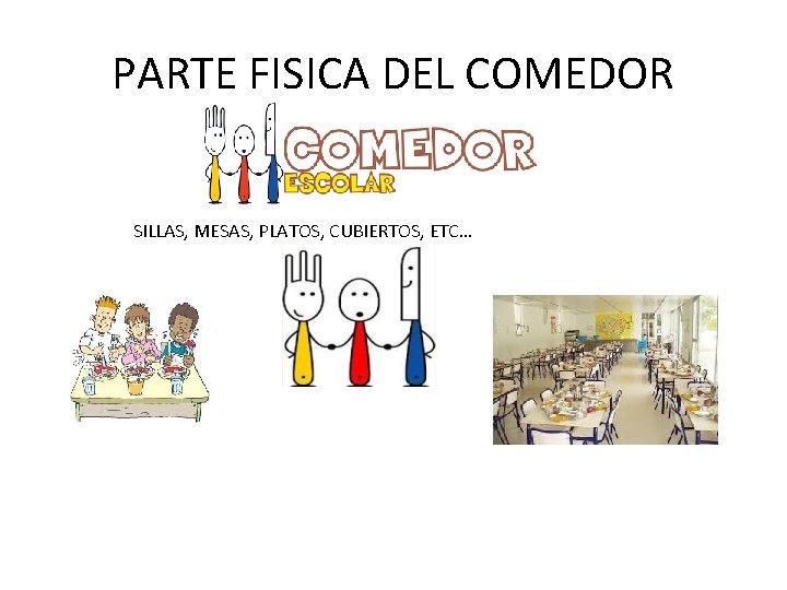 PARTE FISICA DEL COMEDOR SILLAS, MESAS, PLATOS, CUBIERTOS, ETC… 