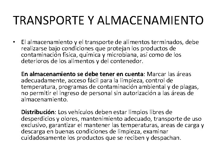 TRANSPORTE Y ALMACENAMIENTO • El almacenamiento y el transporte de alimentos terminados, debe realizarse