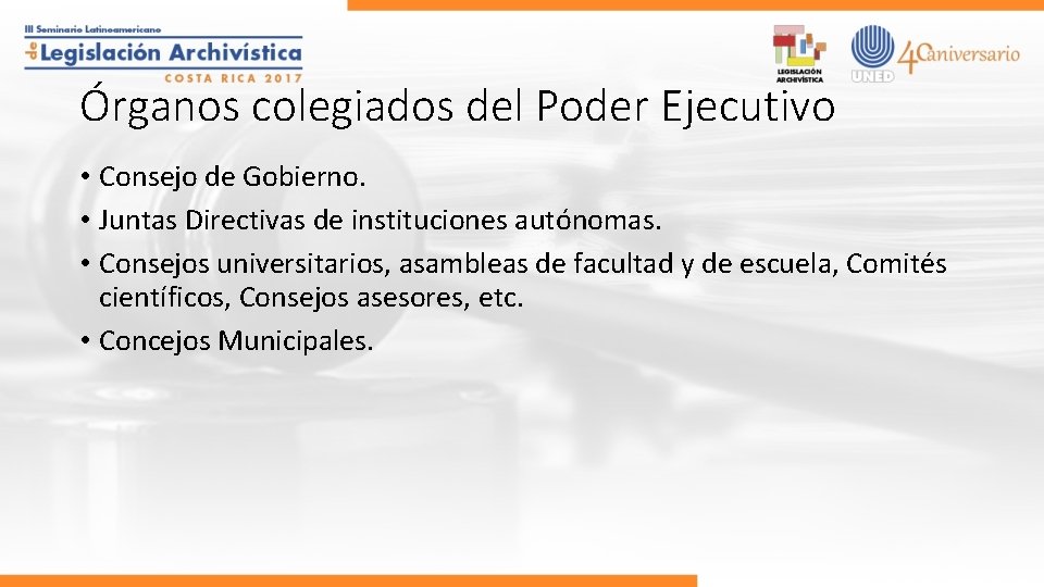 Órganos colegiados del Poder Ejecutivo • Consejo de Gobierno. • Juntas Directivas de instituciones