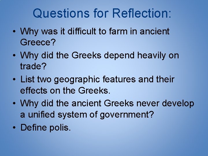 Questions for Reflection: • Why was it difficult to farm in ancient Greece? •