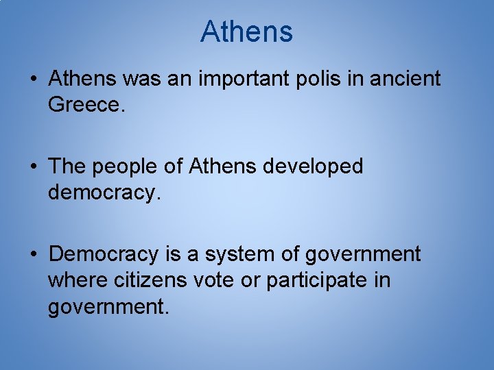 Athens • Athens was an important polis in ancient Greece. • The people of