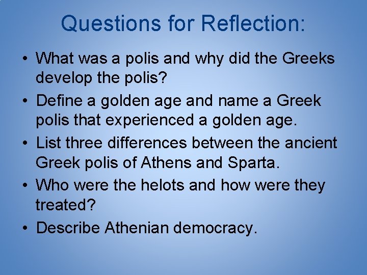 Questions for Reflection: • What was a polis and why did the Greeks develop