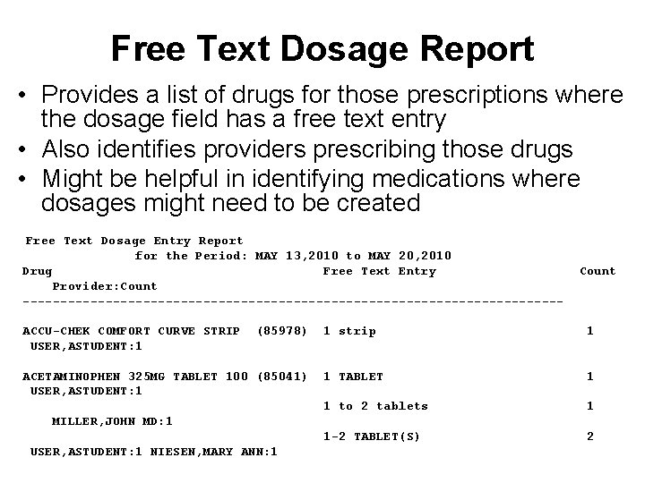 Free Text Dosage Report • Provides a list of drugs for those prescriptions where