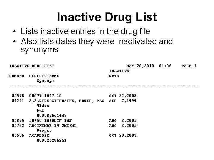 Inactive Drug List • Lists inactive entries in the drug file • Also lists