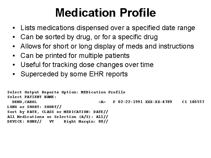 Medication Profile • • • Lists medications dispensed over a specified date range Can