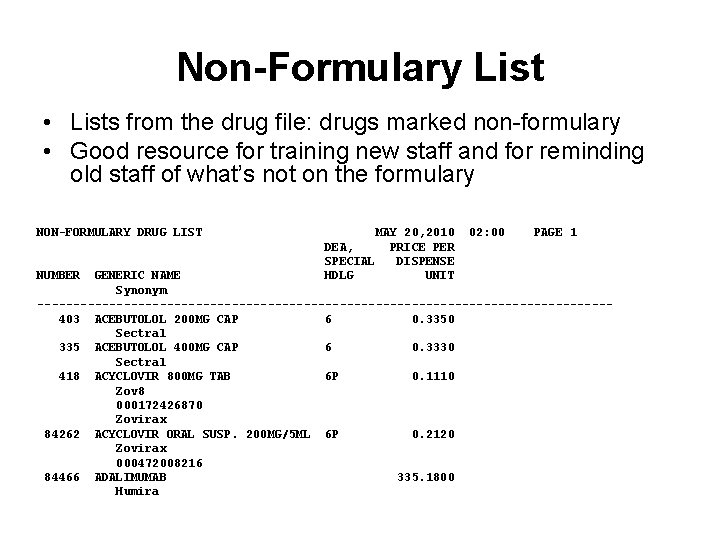 Non-Formulary List • Lists from the drug file: drugs marked non-formulary • Good resource