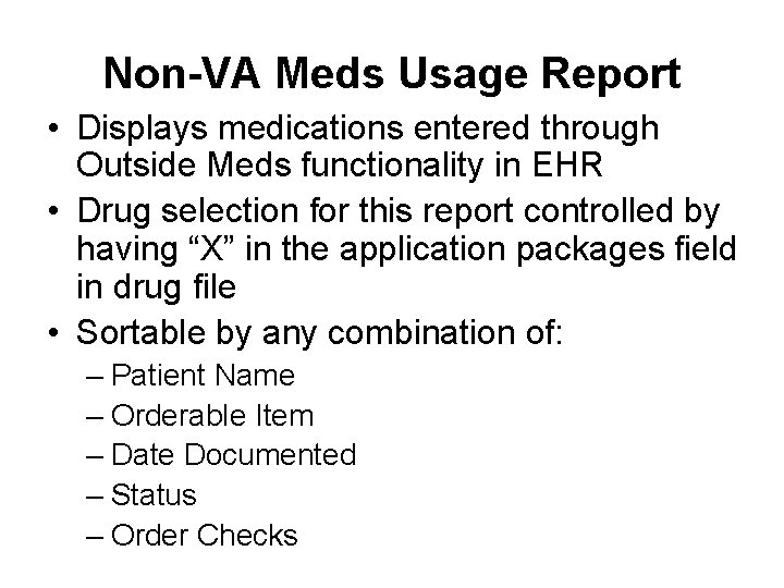 Non-VA Meds Usage Report • Displays medications entered through Outside Meds functionality in EHR