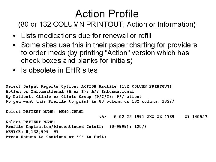 Action Profile (80 or 132 COLUMN PRINTOUT, Action or Information) • Lists medications due