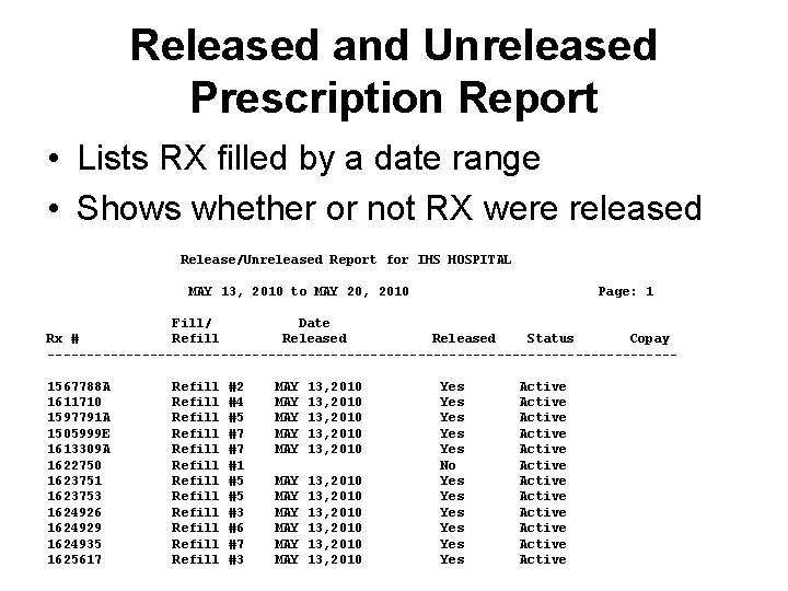 Released and Unreleased Prescription Report • Lists RX filled by a date range •