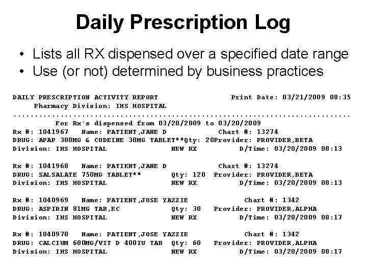 Daily Prescription Log • Lists all RX dispensed over a specified date range •
