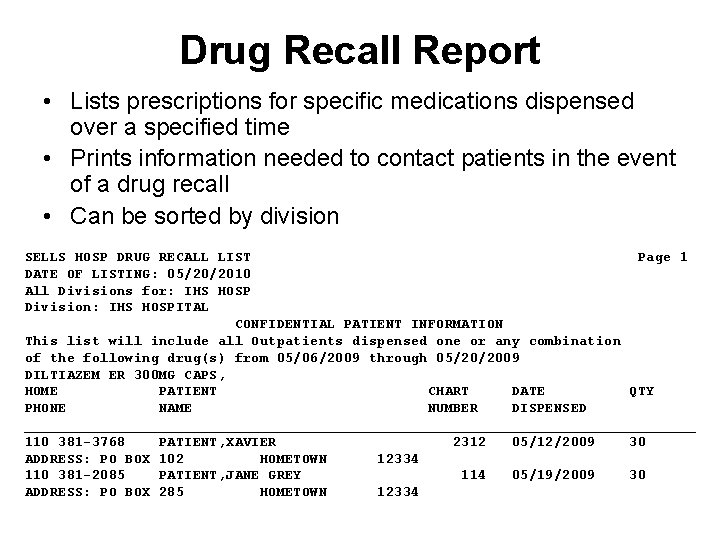 Drug Recall Report • Lists prescriptions for specific medications dispensed over a specified time