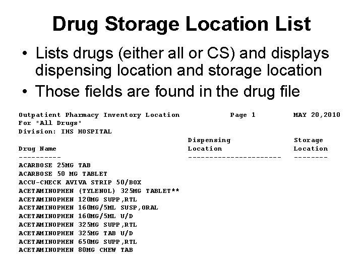 Drug Storage Location List • Lists drugs (either all or CS) and displays dispensing