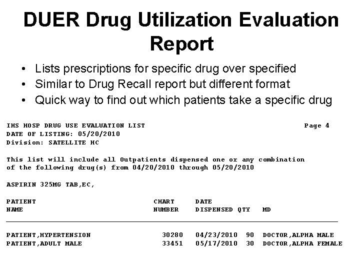 DUER Drug Utilization Evaluation Report • Lists prescriptions for specific drug over specified •