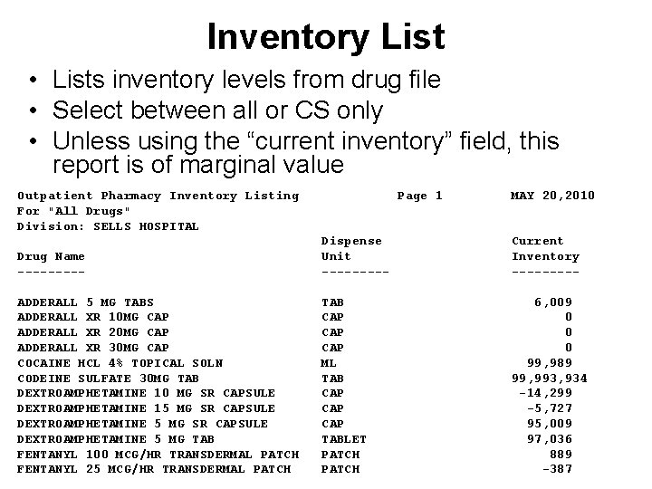 Inventory List • Lists inventory levels from drug file • Select between all or