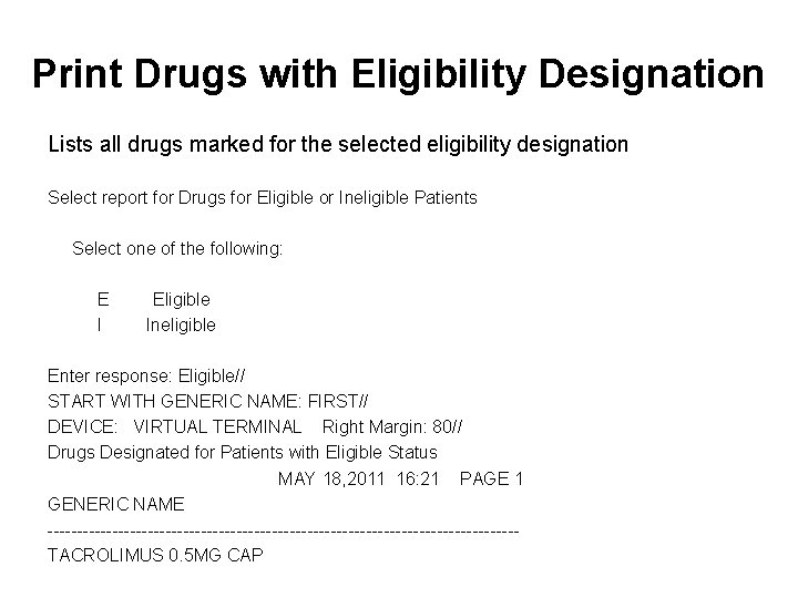 Print Drugs with Eligibility Designation Lists all drugs marked for the selected eligibility designation