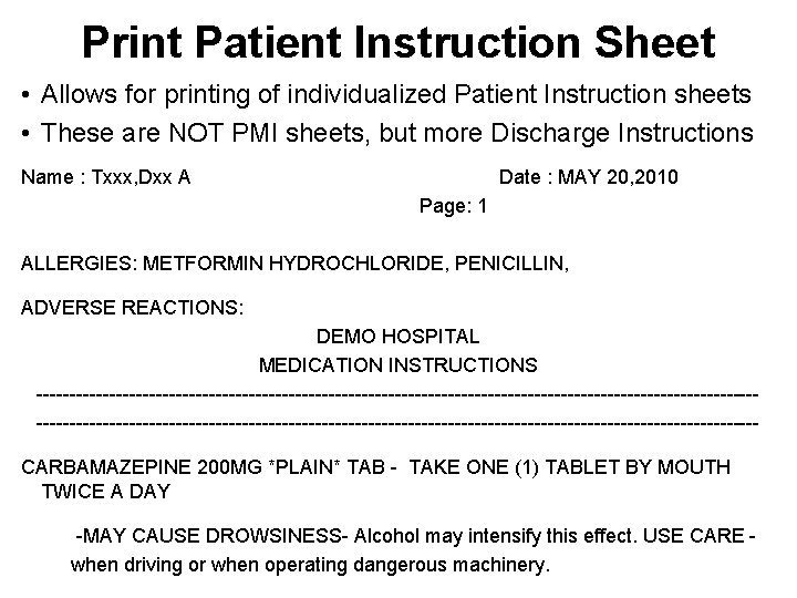 Print Patient Instruction Sheet • Allows for printing of individualized Patient Instruction sheets •