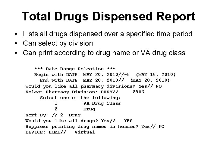 Total Drugs Dispensed Report • Lists all drugs dispensed over a specified time period