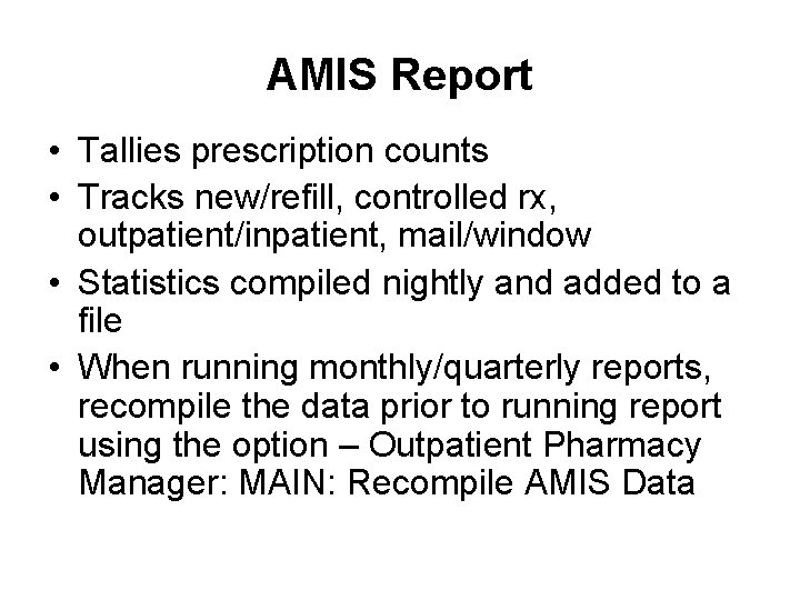 AMIS Report • Tallies prescription counts • Tracks new/refill, controlled rx, outpatient/inpatient, mail/window •