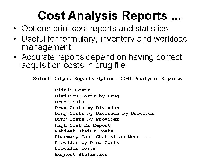 Cost Analysis Reports. . . • Options print cost reports and statistics • Useful