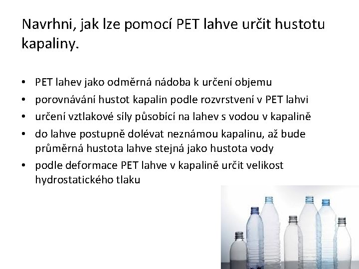 Navrhni, jak lze pomocí PET lahve určit hustotu kapaliny. PET lahev jako odměrná nádoba