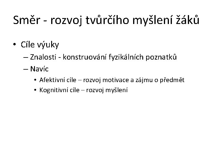 Směr - rozvoj tvůrčího myšlení žáků • Cíle výuky – Znalosti - konstruování fyzikálních