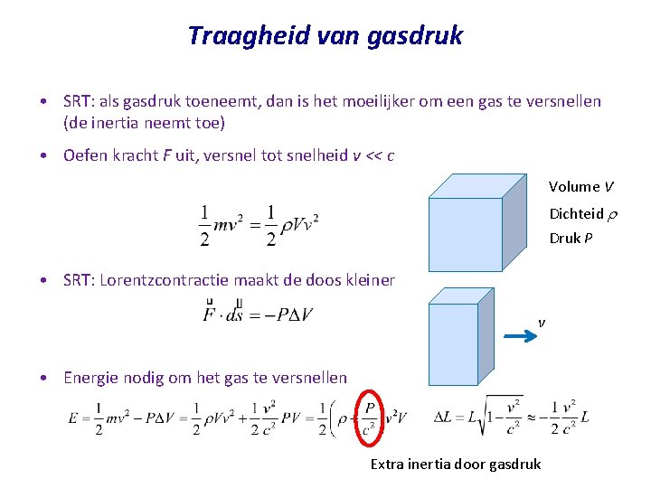 Traagheid van gasdruk • SRT: als gasdruk toeneemt, dan is het moeilijker om een Traagheid van gasdruk • SRT: als gasdruk toeneemt, dan is het moeilijker om een