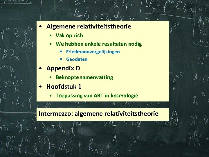 • Algemene relativiteitstheorie • Vak op zich • We hebben enkele resultaten nodig • Algemene relativiteitstheorie • Vak op zich • We hebben enkele resultaten nodig
