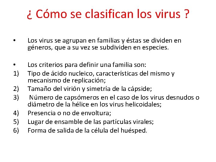 ¿ Cómo se clasifican los virus ? • Los virus se agrupan en familias