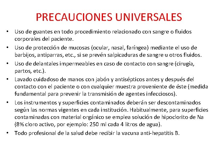 PRECAUCIONES UNIVERSALES • Uso de guantes en todo procedimiento relacionado con sangre o fluidos