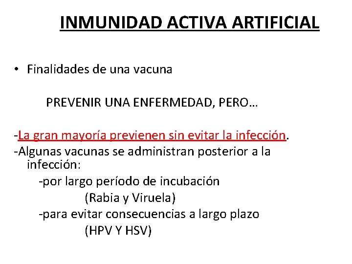 INMUNIDAD ACTIVA ARTIFICIAL • Finalidades de una vacuna PREVENIR UNA ENFERMEDAD, PERO… -La gran