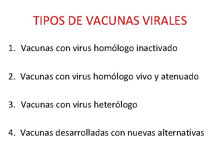 TIPOS DE VACUNAS VIRALES 1. Vacunas con virus homólogo inactivado 2. Vacunas con virus