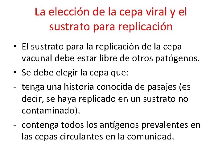 La elección de la cepa viral y el sustrato para replicación • El sustrato