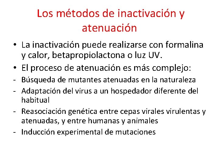 Los métodos de inactivación y atenuación • La inactivación puede realizarse con formalina y