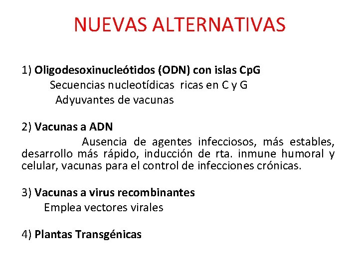 NUEVAS ALTERNATIVAS 1) Oligodesoxinucleótidos (ODN) con islas Cp. G Secuencias nucleotídicas ricas en C