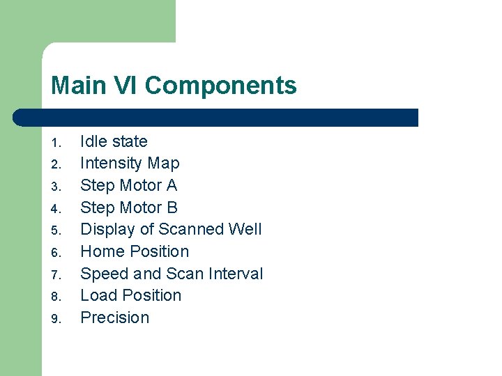 Main VI Components 1. 2. 3. 4. 5. 6. 7. 8. 9. Idle state