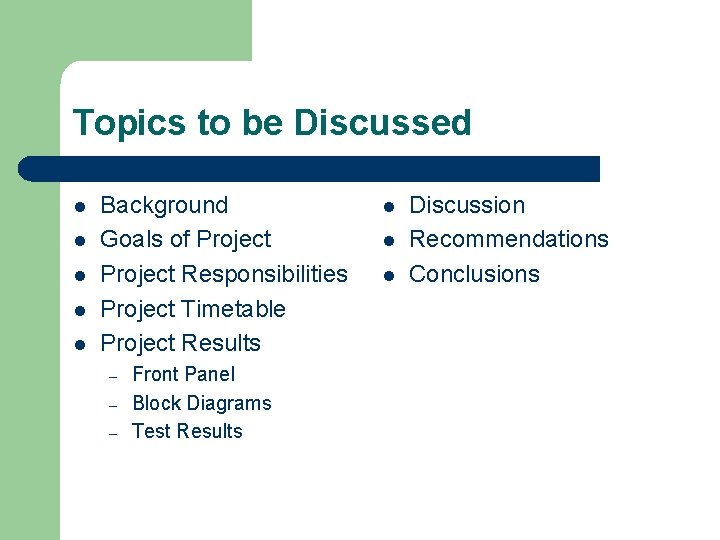 Topics to be Discussed l l l Background Goals of Project Responsibilities Project Timetable