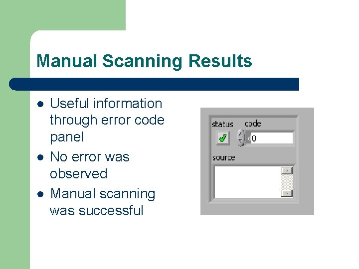 Manual Scanning Results l l l Useful information through error code panel No error Manual Scanning Results l l l Useful information through error code panel No error