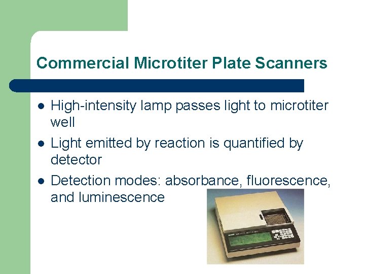 Commercial Microtiter Plate Scanners l l l High-intensity lamp passes light to microtiter well