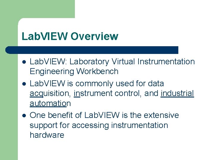 Lab. VIEW Overview l l l Lab. VIEW: Laboratory Virtual Instrumentation Engineering Workbench Lab.