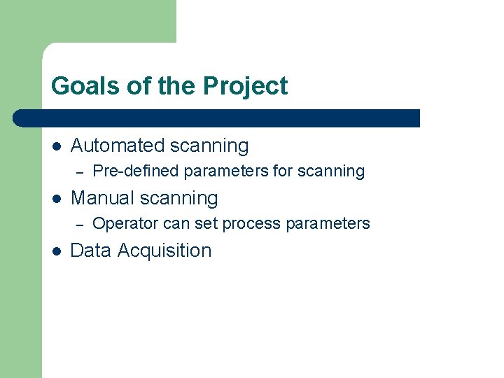 Goals of the Project l Automated scanning – l Manual scanning – l Pre-defined