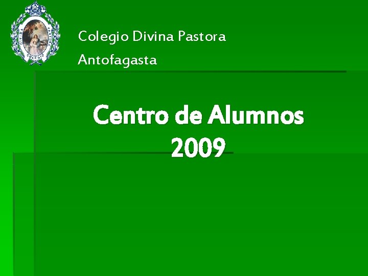 Colegio Divina Pastora Antofagasta Centro de Alumnos 2009 
