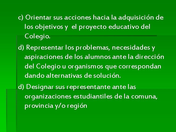 c) Orientar sus acciones hacia la adquisición de los objetivos y el proyecto educativo