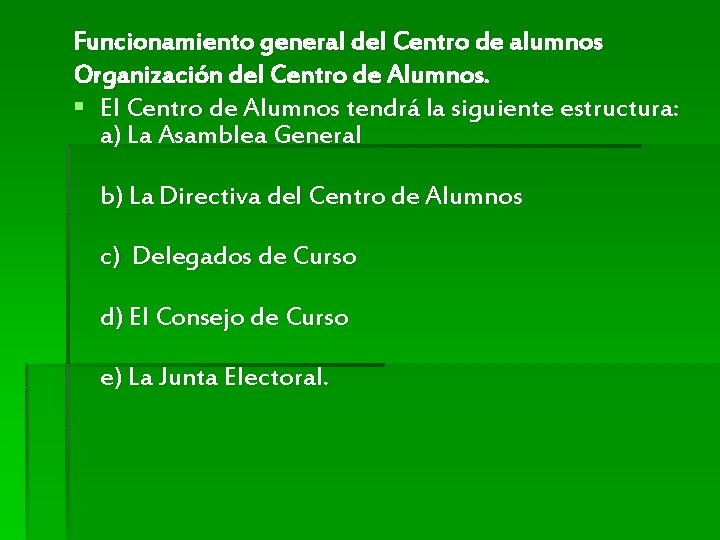 Funcionamiento general del Centro de alumnos Organización del Centro de Alumnos. § El Centro