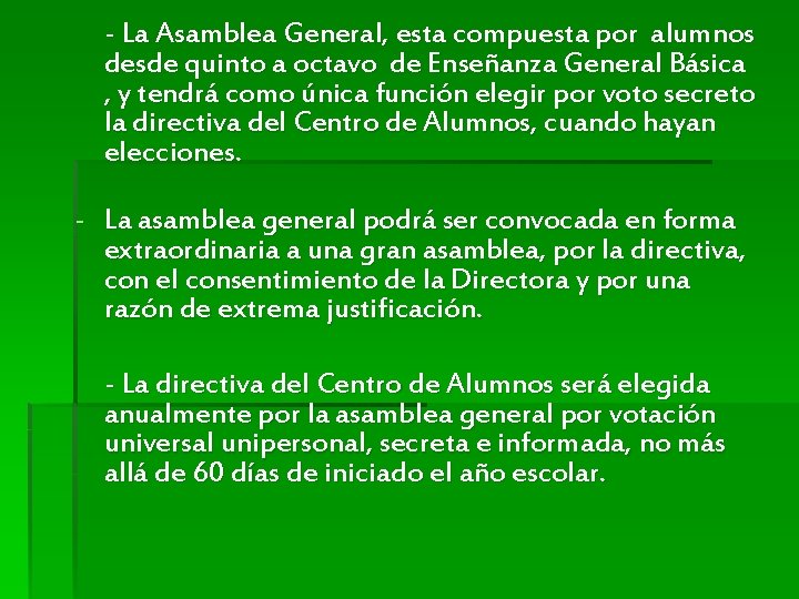 - La Asamblea General, esta compuesta por alumnos desde quinto a octavo de Enseñanza